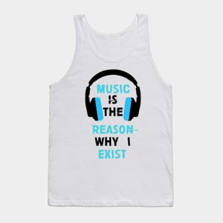 Music is the reason why I exist (Blue) Tank Top